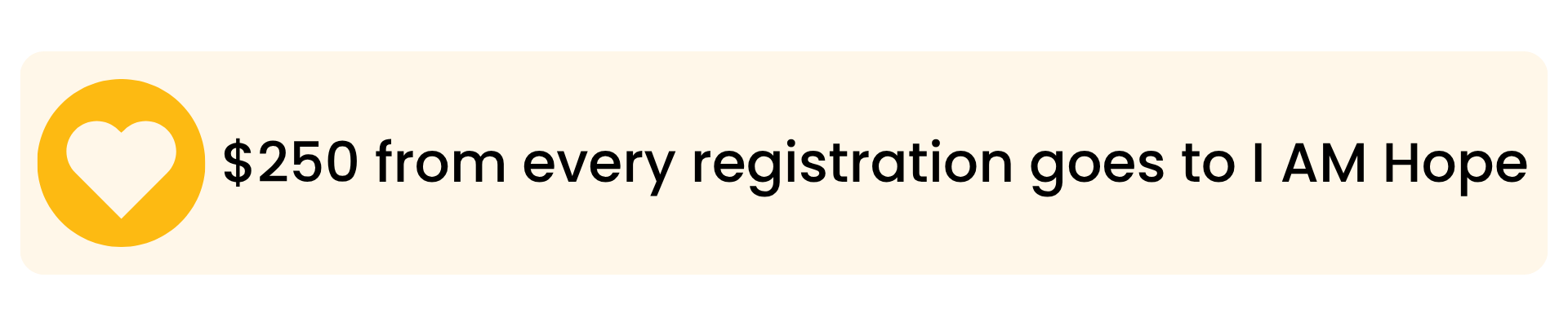 $250 from every registration goes to IAM Hope