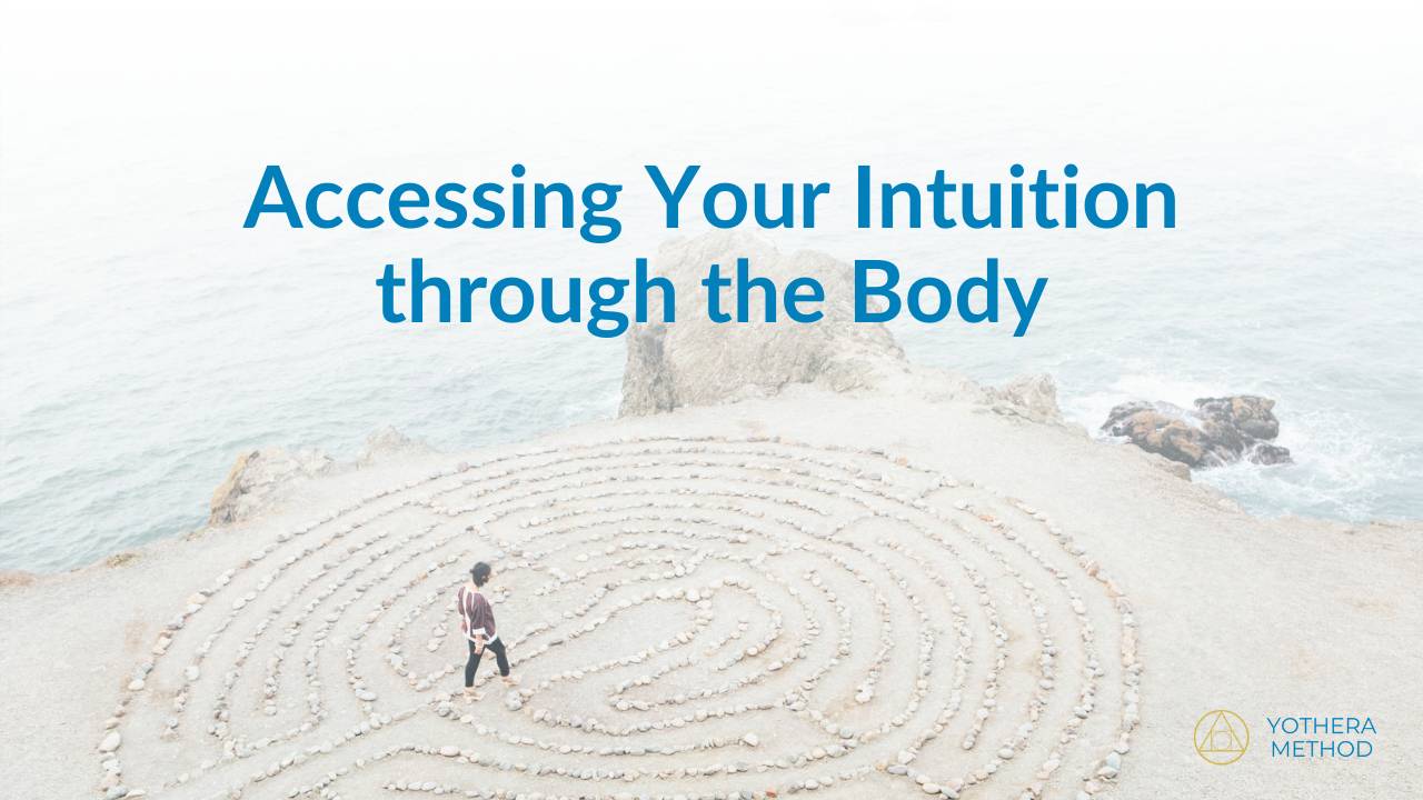 Accessing Your Intuition through the Body