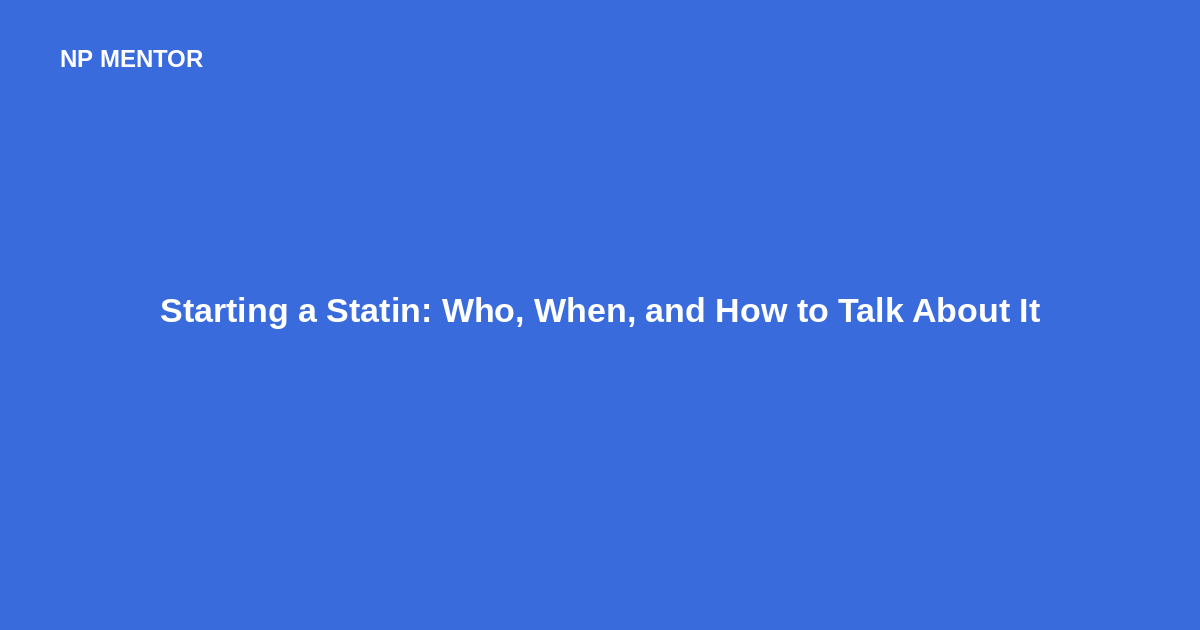 Starting a Statin: Who, When, and How to Talk About It — NP Mentor blog cover image