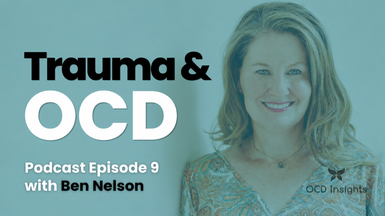 Ben Nelson and Samantha Bray, LCSW, with the words “Trauma & OCD” and “I had to solve every thought.”