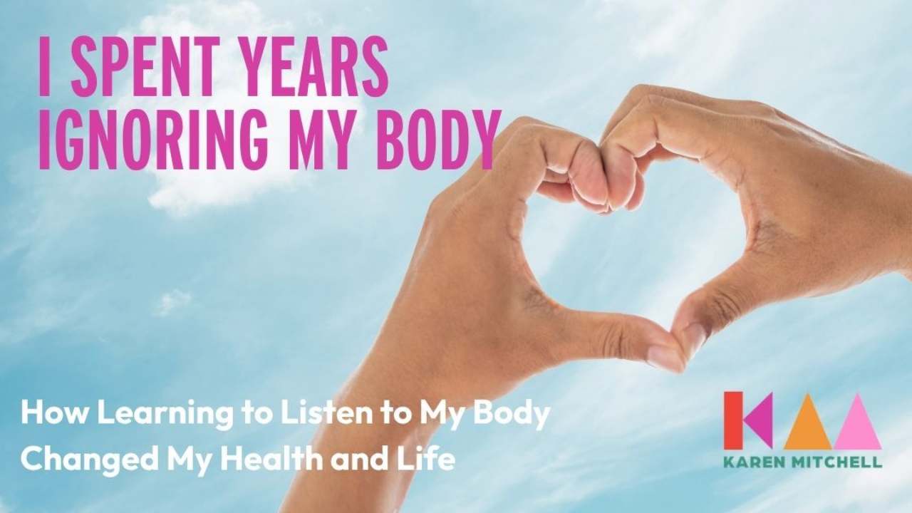 Karen Mitchell reflecting on her journey of learning to listen to her body and trust its signals