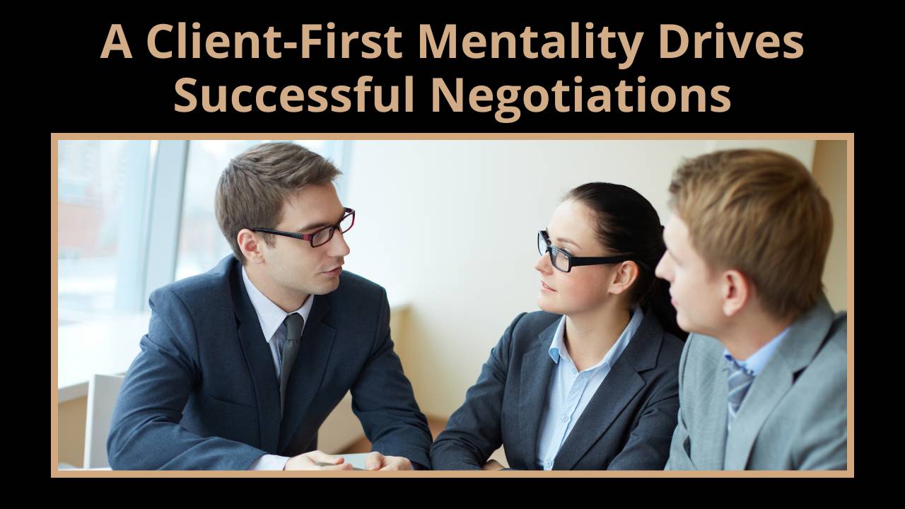 A ClientFirst Mentality Drives Successful Negotiations in Real Estate
