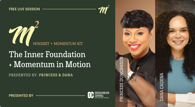 Free Live Session. M²: Mindset + Momentum Kit. The Inner Foundation + Momentum in Motion. presented by: Princess & Dana