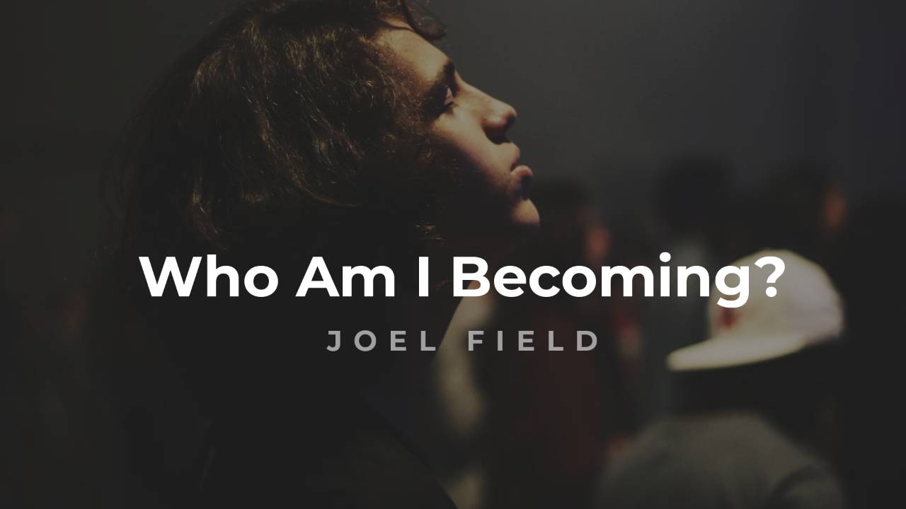Who Am I Becoming