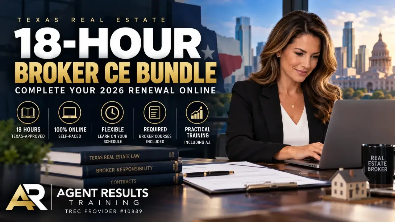 "Texas 18-Hour Broker CE Bundle from Agent Results Training featuring online continuing education, Broker Responsibility, Legal Updates, contracts, and AI training for Texas real estate brokers."