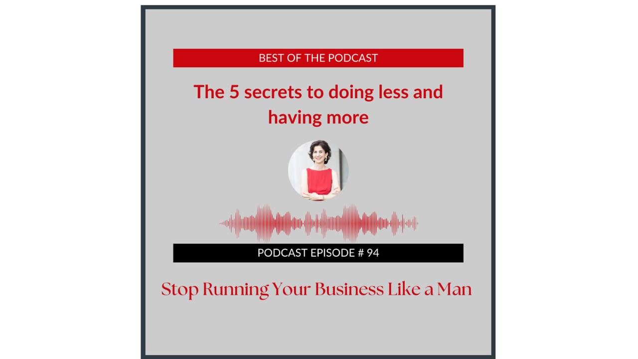 Episode 94: [BEST OF THE PODCAST] The 5 secrets to doing less and havi