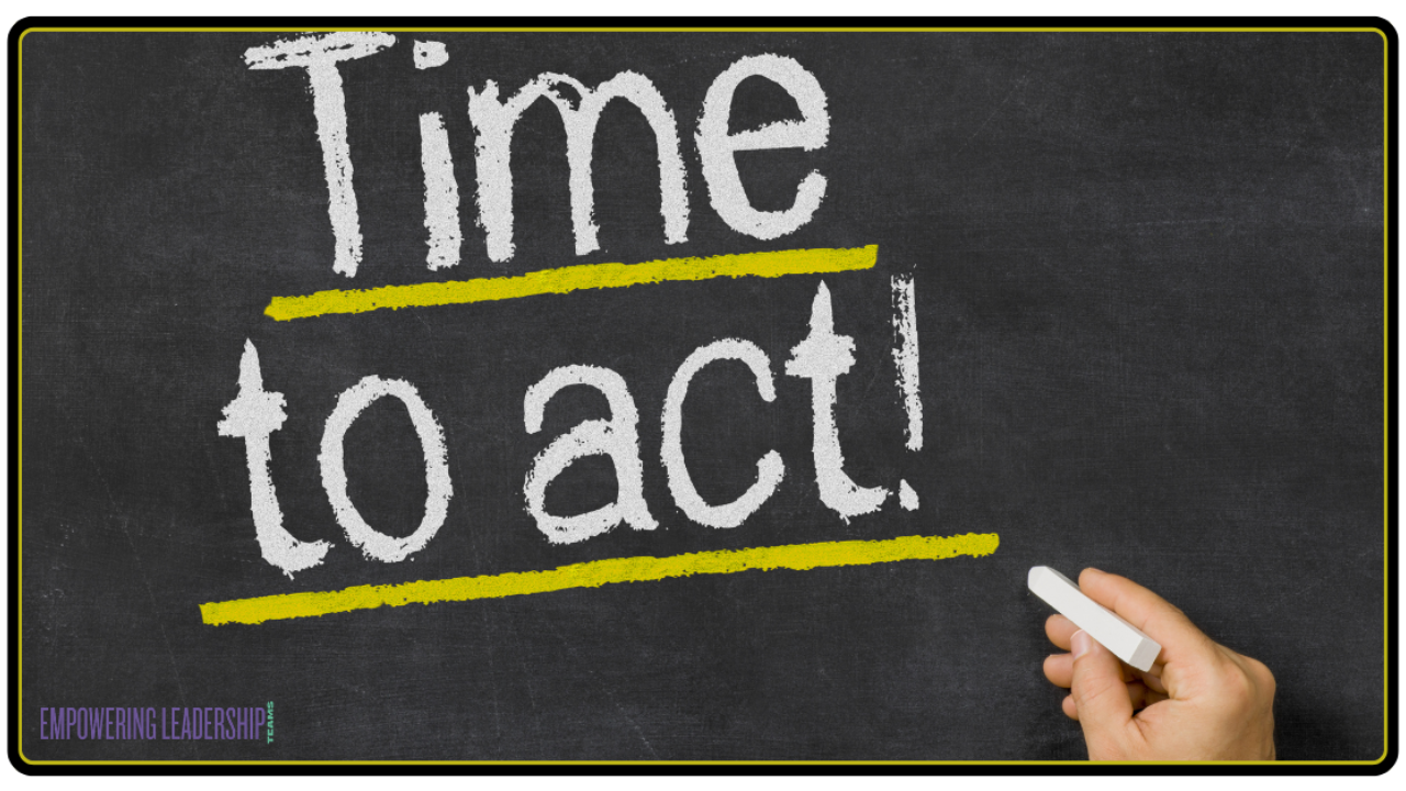 Time to Act - Empowering Leadership Teams