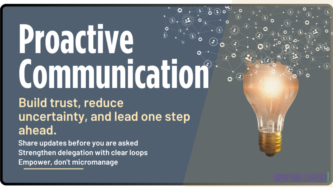 Proactive Communication: Build trust, reduce uncertainty, and lead one step ahead. - Empowering Leadership Teams