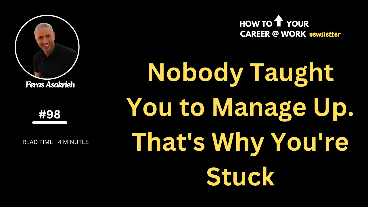 Nobody Taught You to Manage Up. That's Why You're Stuck.
