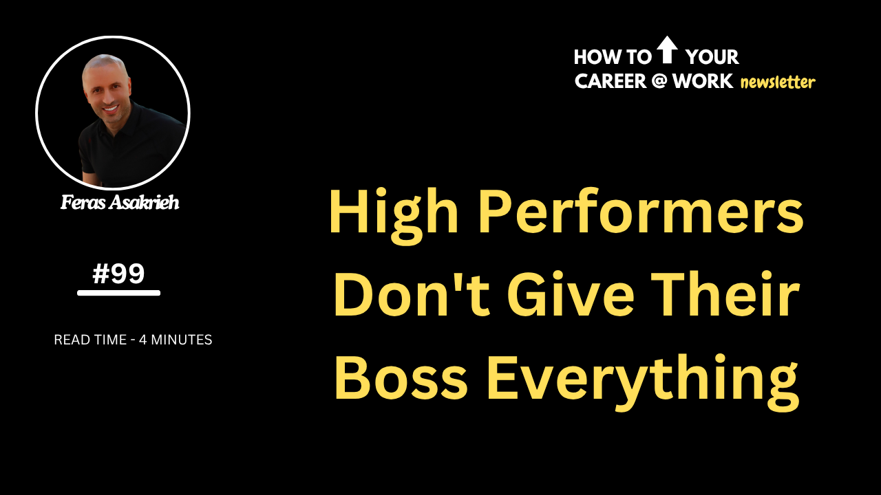 High Performers Don't Give Their Boss Everything