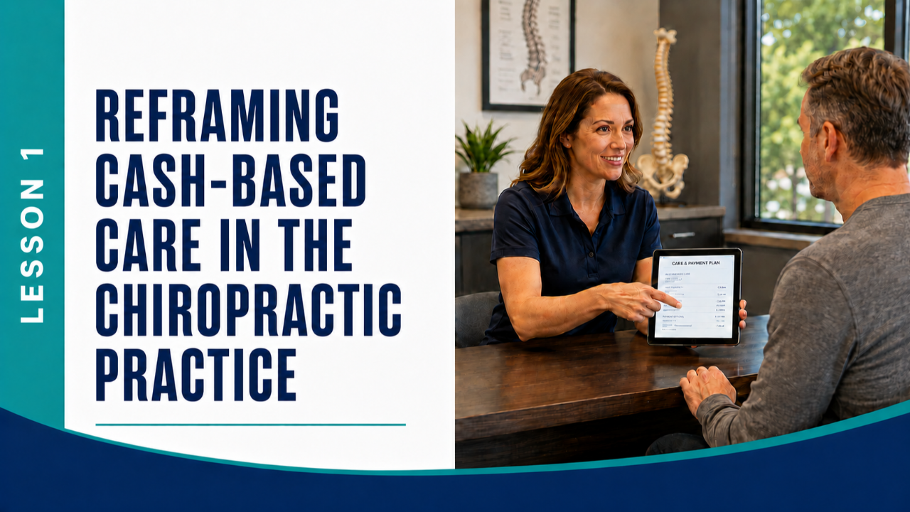 Lesson 1: Reframing Cash-Based Care in the Chiropractic Practice