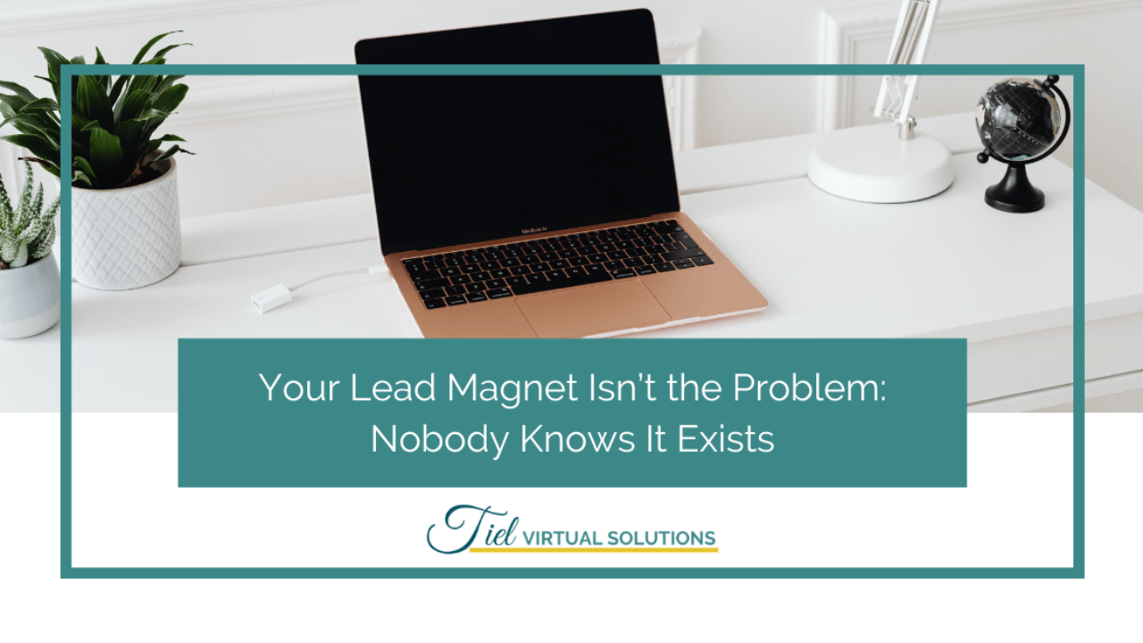 Your Lead Magnet Isn’t the Problem: Nobody Knows It Exists