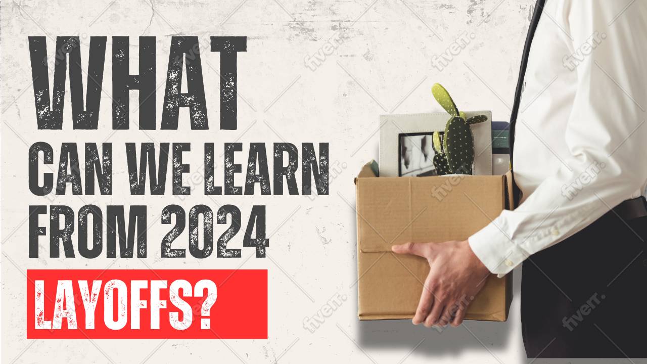 What the 2024 Layoffs Taught Us (and How to Secure Your Career)