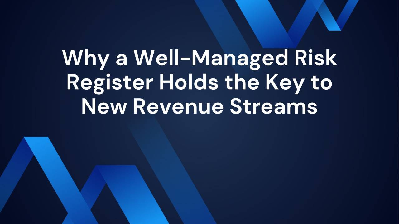 How a Well-Managed Risk Register Creates New Revenue Streams