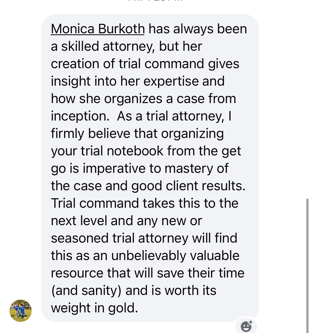 Message from a trial attorney calling Trial Command® worth its weight in gold