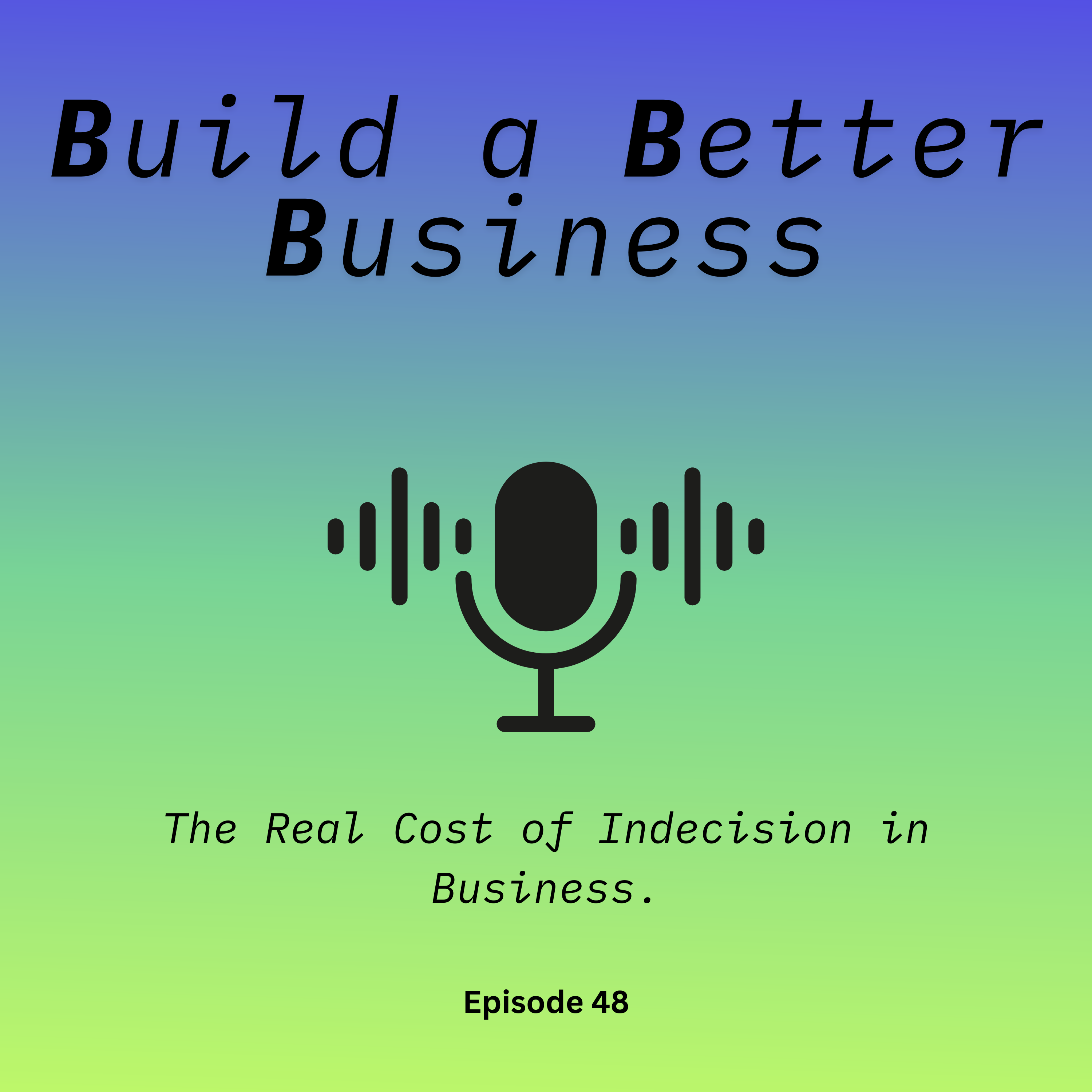 The Real Cost of Indecision in Business episode artwork