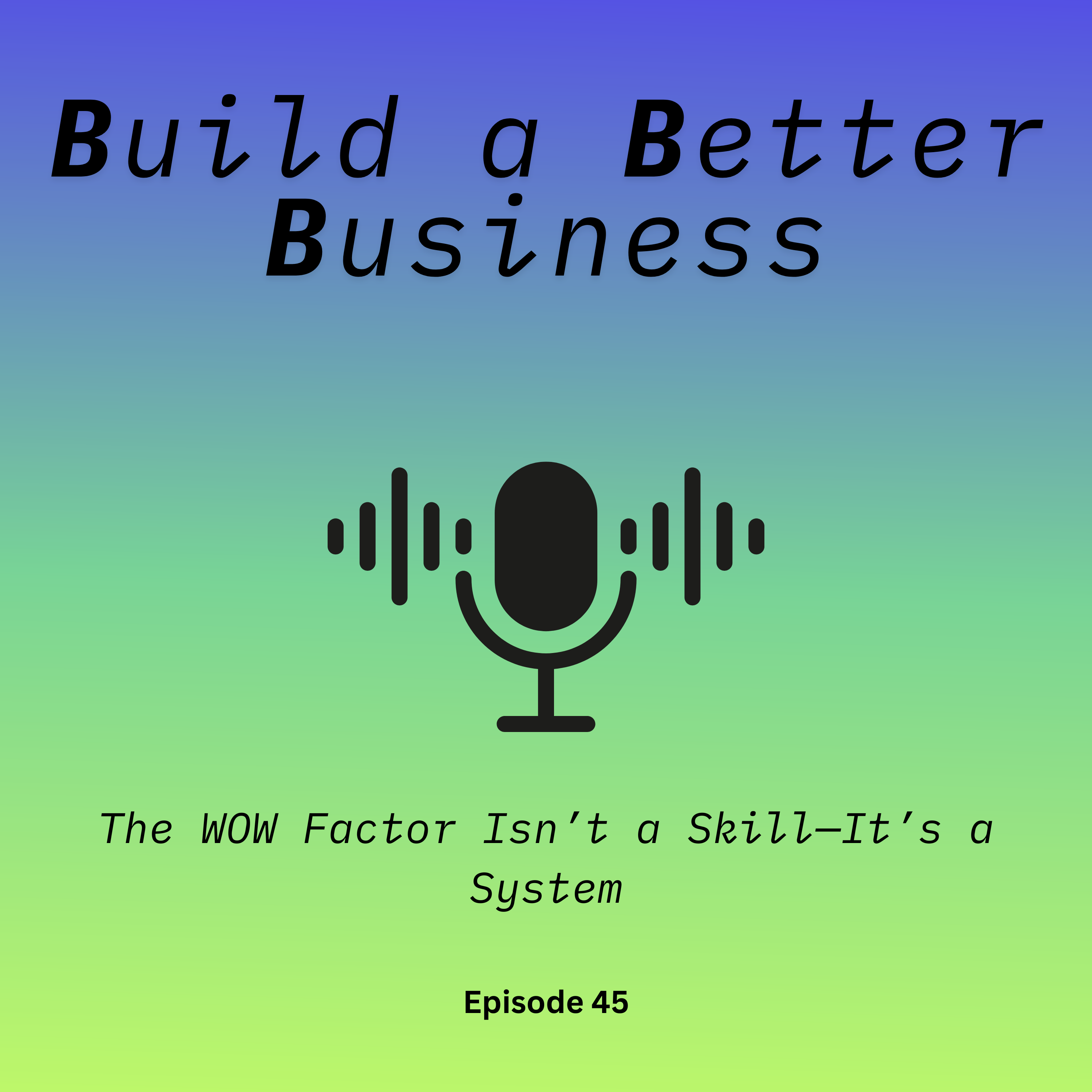 The WOW Factor Isn’t a Skill—It’s a System episode artwork