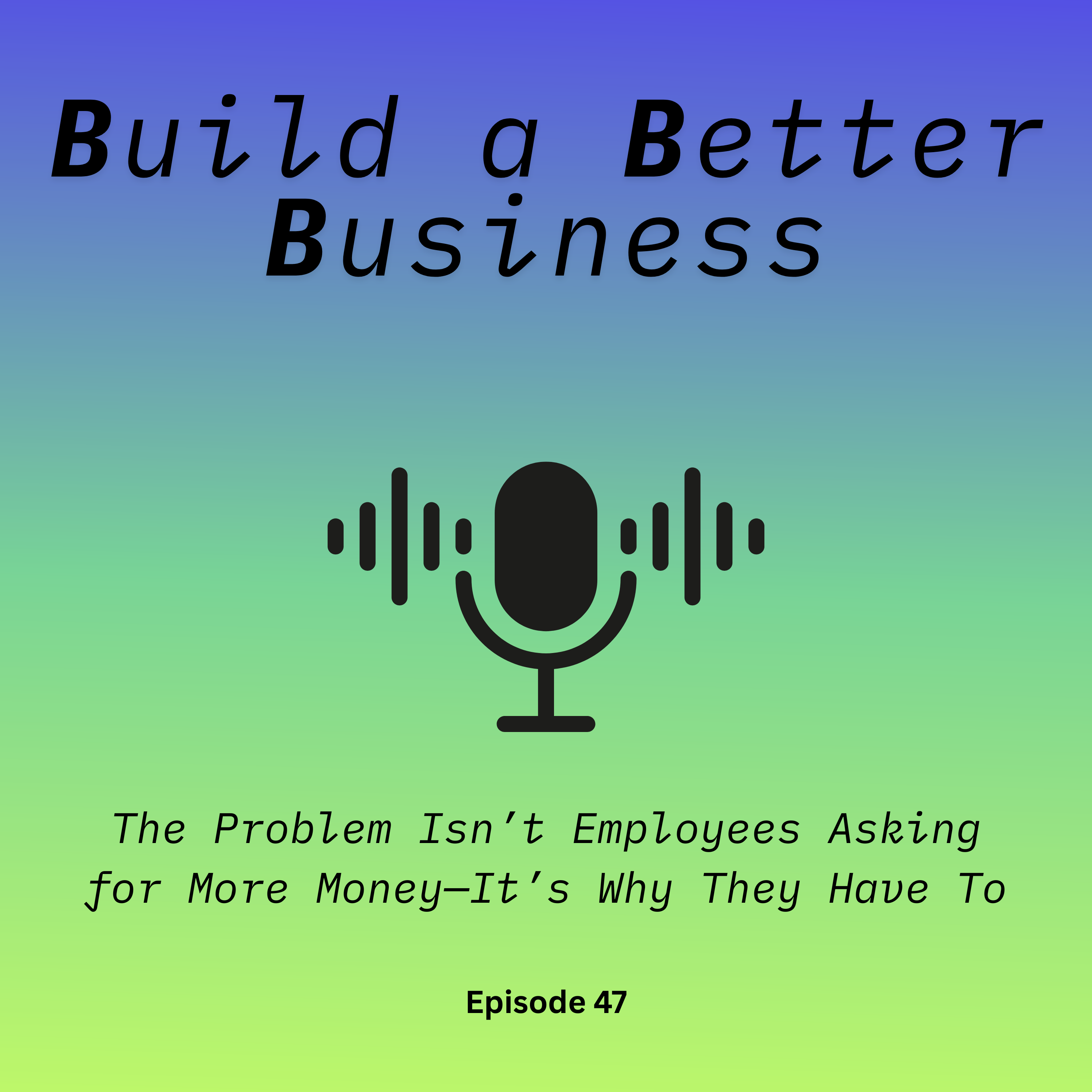 The Problem Isn’t Employees Asking for More Money—It’s Why They Have To episode artwork