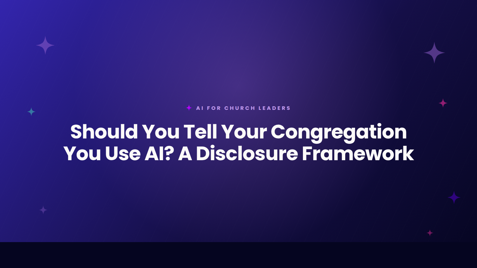 Title card reading AI disclosure framework for churches with a 3 question test for deciding when to tell the congregation.