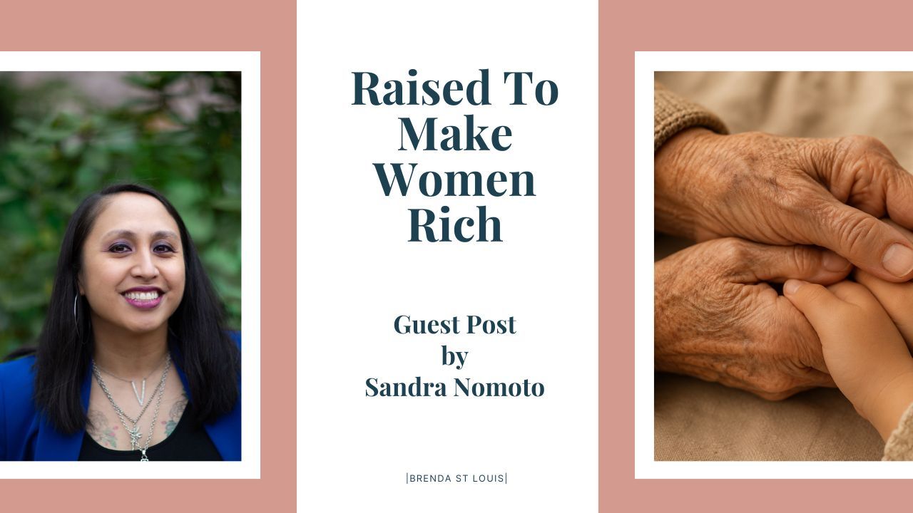Raised to Make Women Rich guest post thumbnail. Sandra Nomoto on the left; elderly hands holding a child's hand on the right.