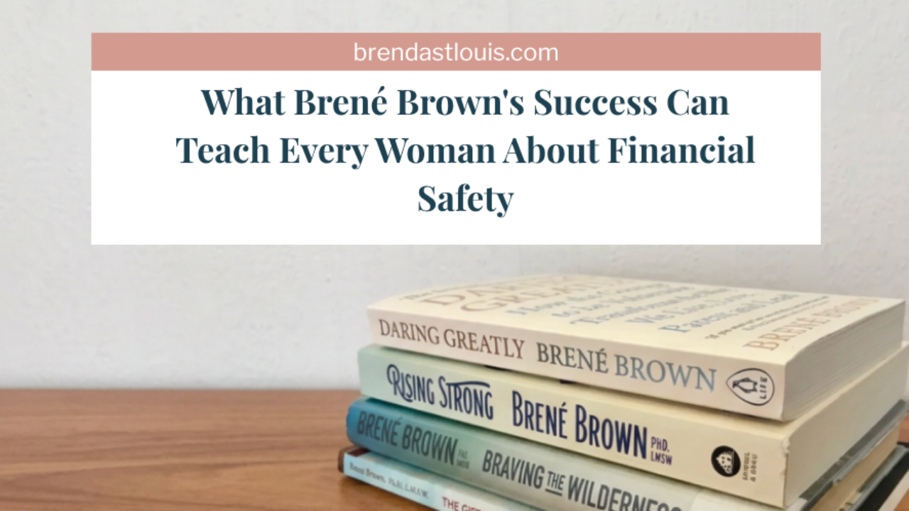 Stack of Brené Brown books on a wood desk — financial therapy blog by Brenda St. Louis on women and financial safety