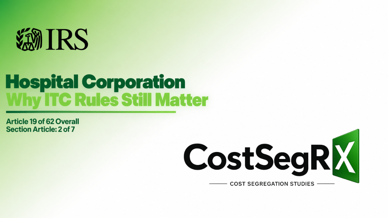 Hospital facility systems illustrating the HCA cost segregation case and the continued relevance of Investment Tax Credit classification rules