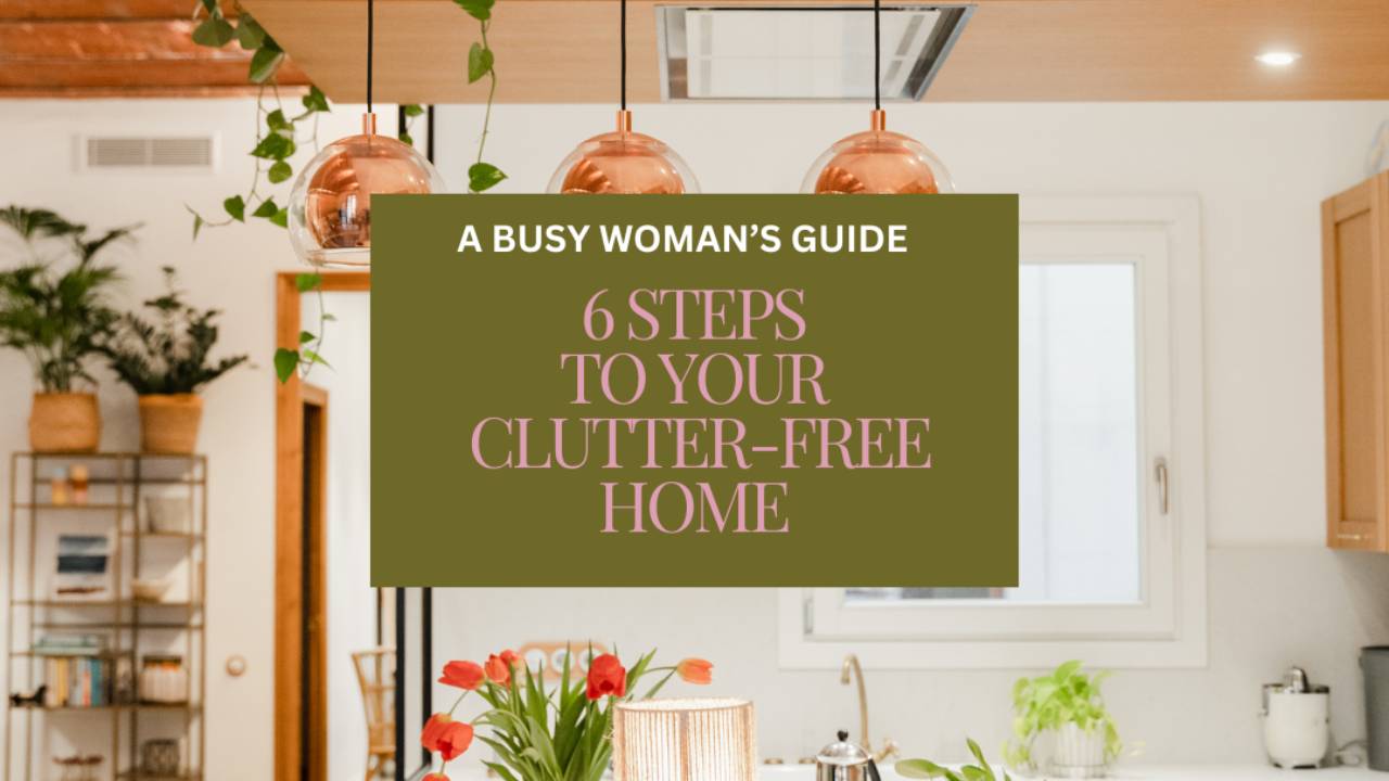 View of 6 Steps To Your Clutter Free Home