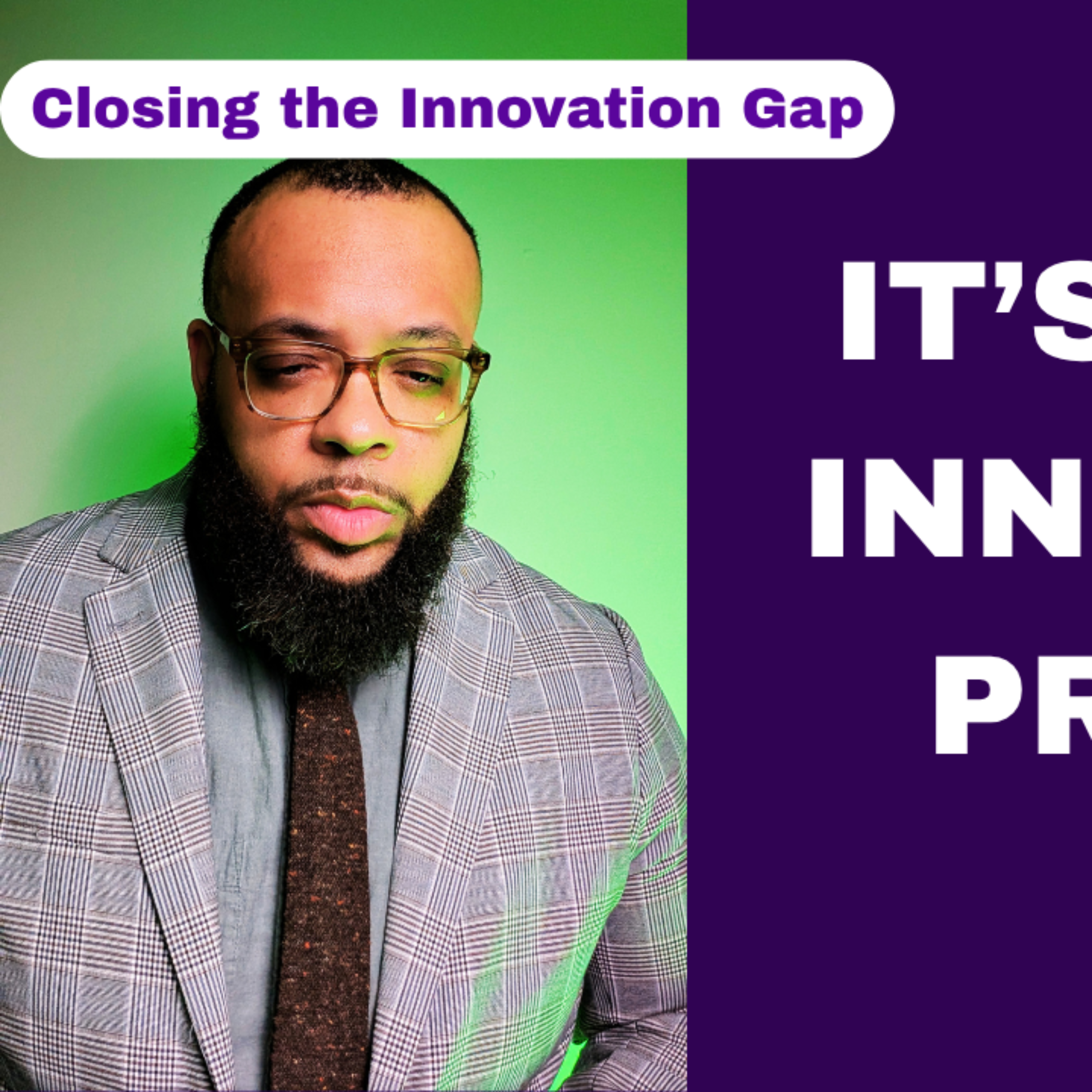 Closing the Innovation Gap: It’s Not an Innovation Problem episode artwork