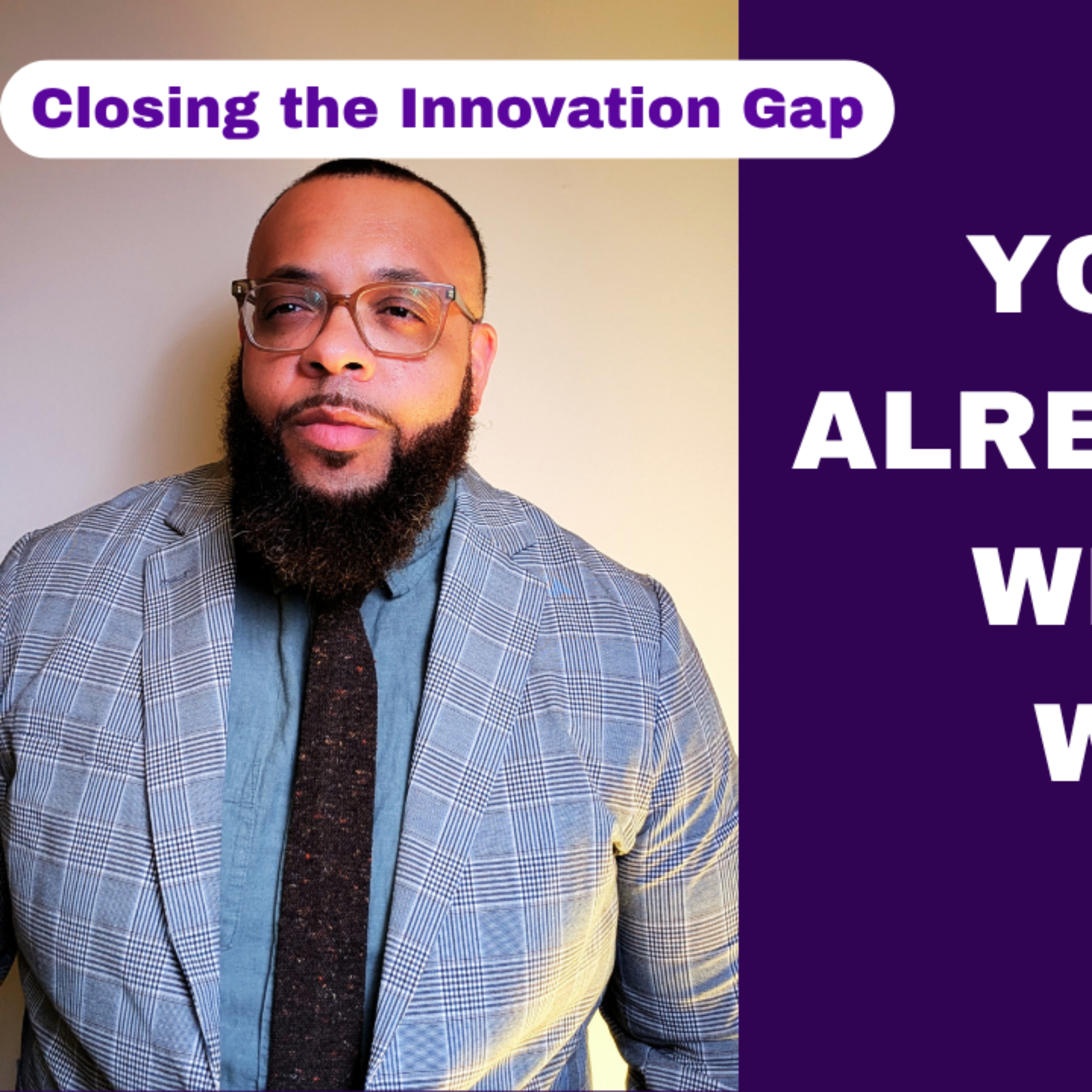 Closing the Innovation Gap: They're Afraid to Say It episode artwork