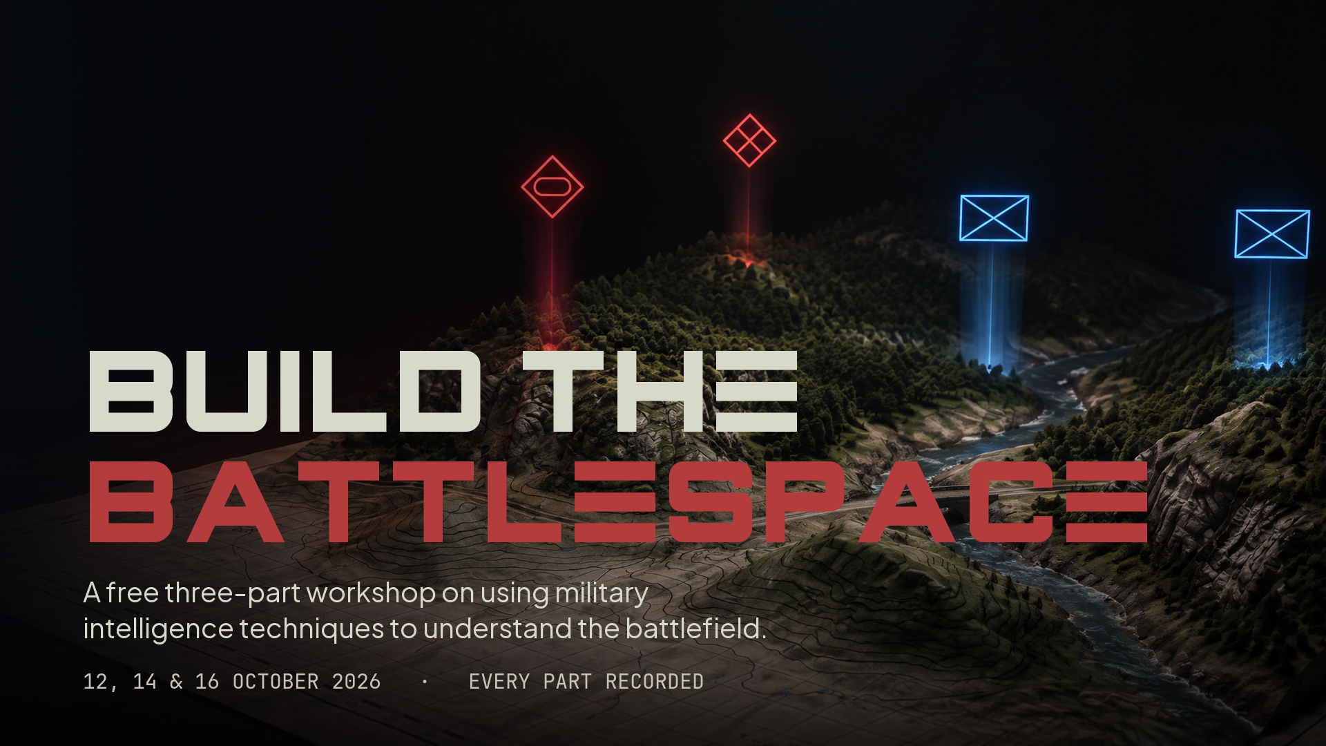 Build the Battlespace. A free three-part workshop on using military intelligence techniques to understand the battlefield. 12, 14 and 16 October 2026. Every part recorded.