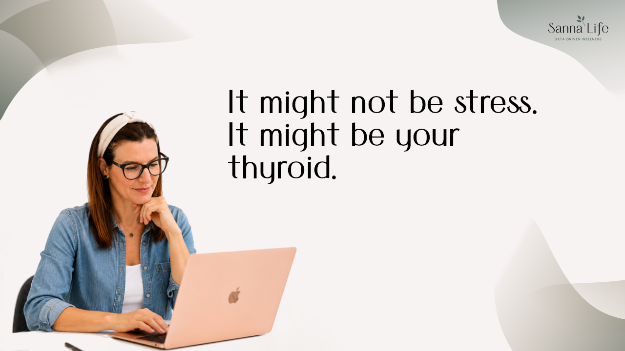 It might not be stress. It might be your thyroid.