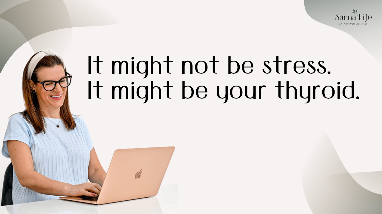 It might not be stress. It might be your thyroid.
