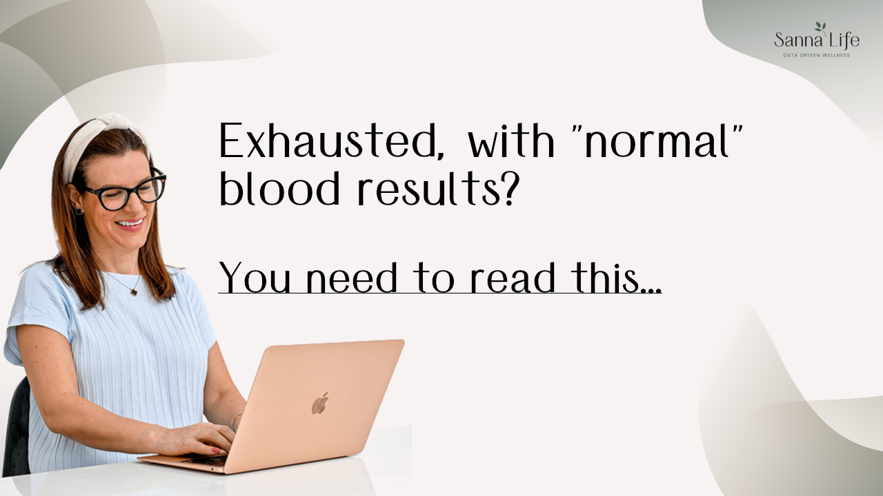 Exhausted, with "normal" blood results? Read this.