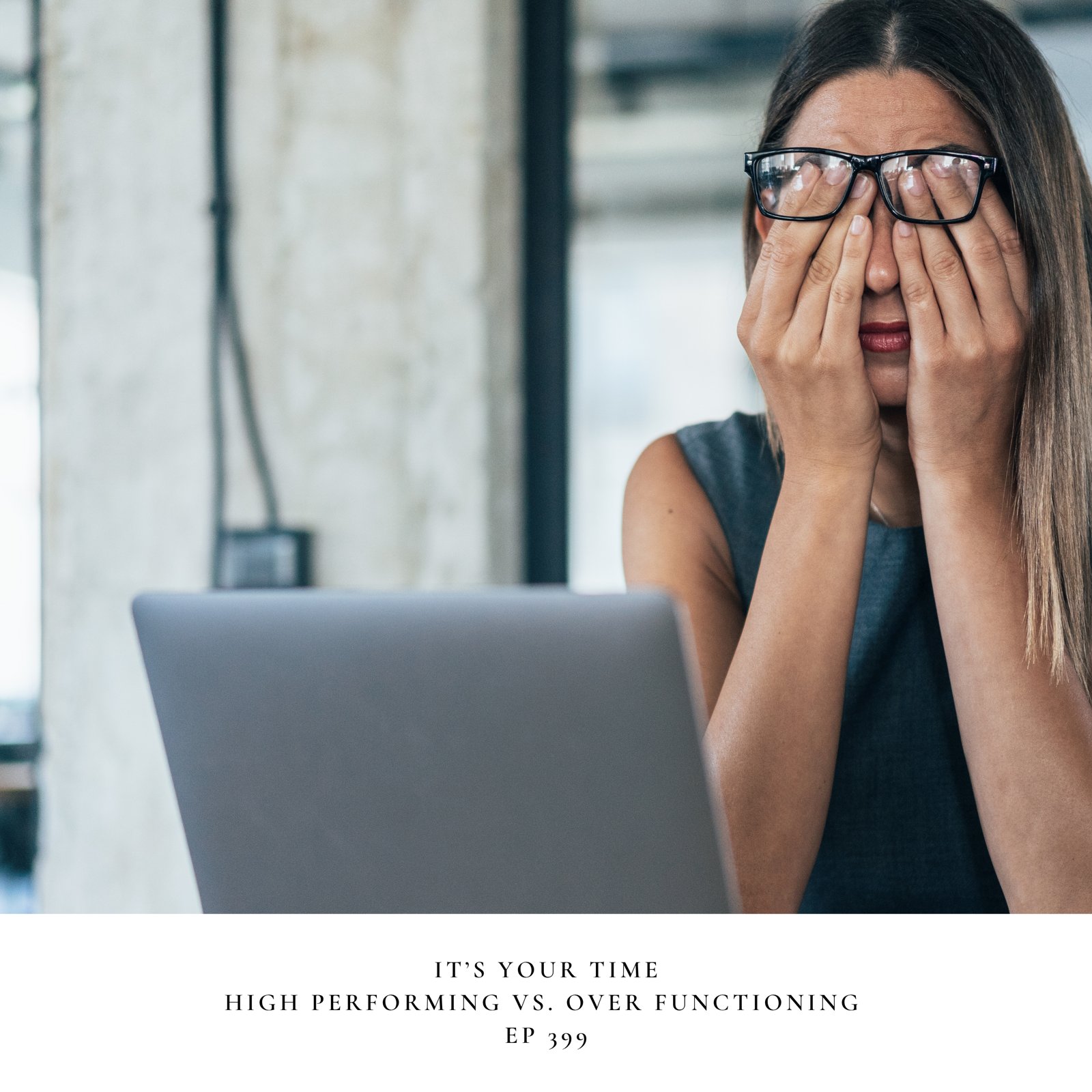 Episode artwork: High Performing vs. Over Functioning