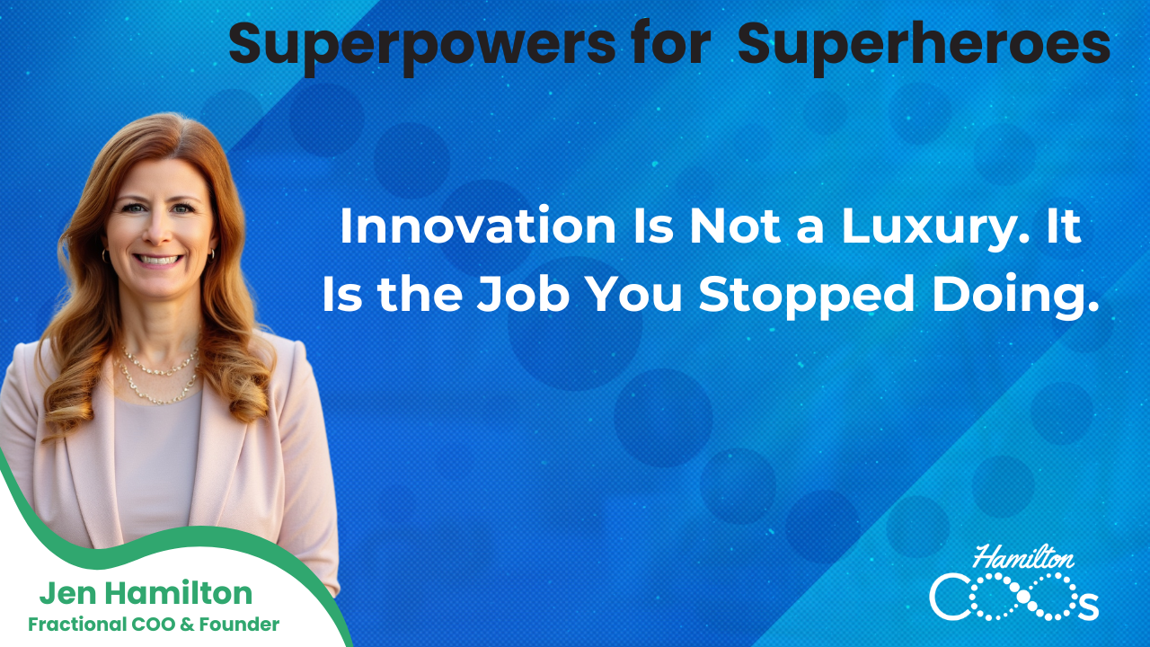 Innovation Is Not a Luxury. It Is the Job You Stopped Doing.