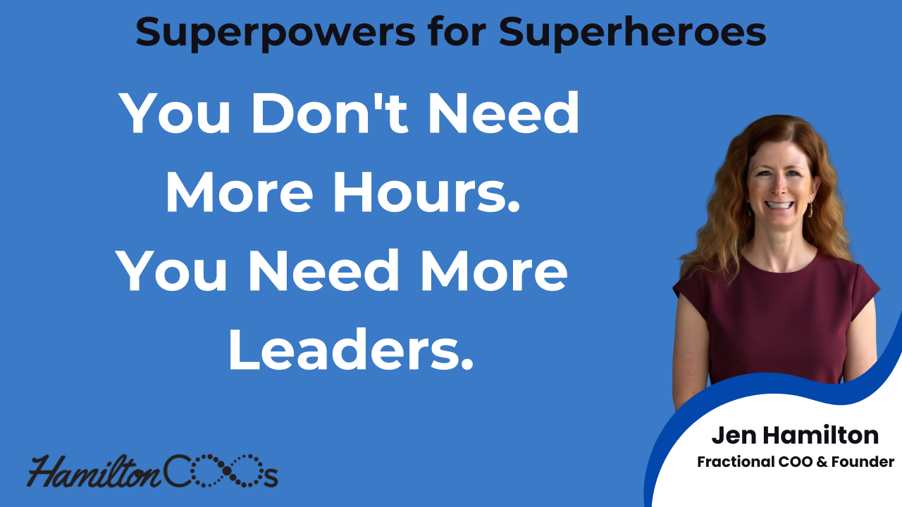 You Don't Need More Hours. You Need More Leaders.