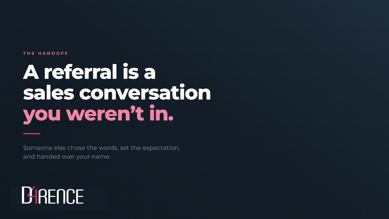 D4rence graphic on dark navy, eyebrow reading "The handoff," headline "A referral is a sales conversation you weren't in," and the line "Someone else chose the words, set the expectation, and handed over your name."