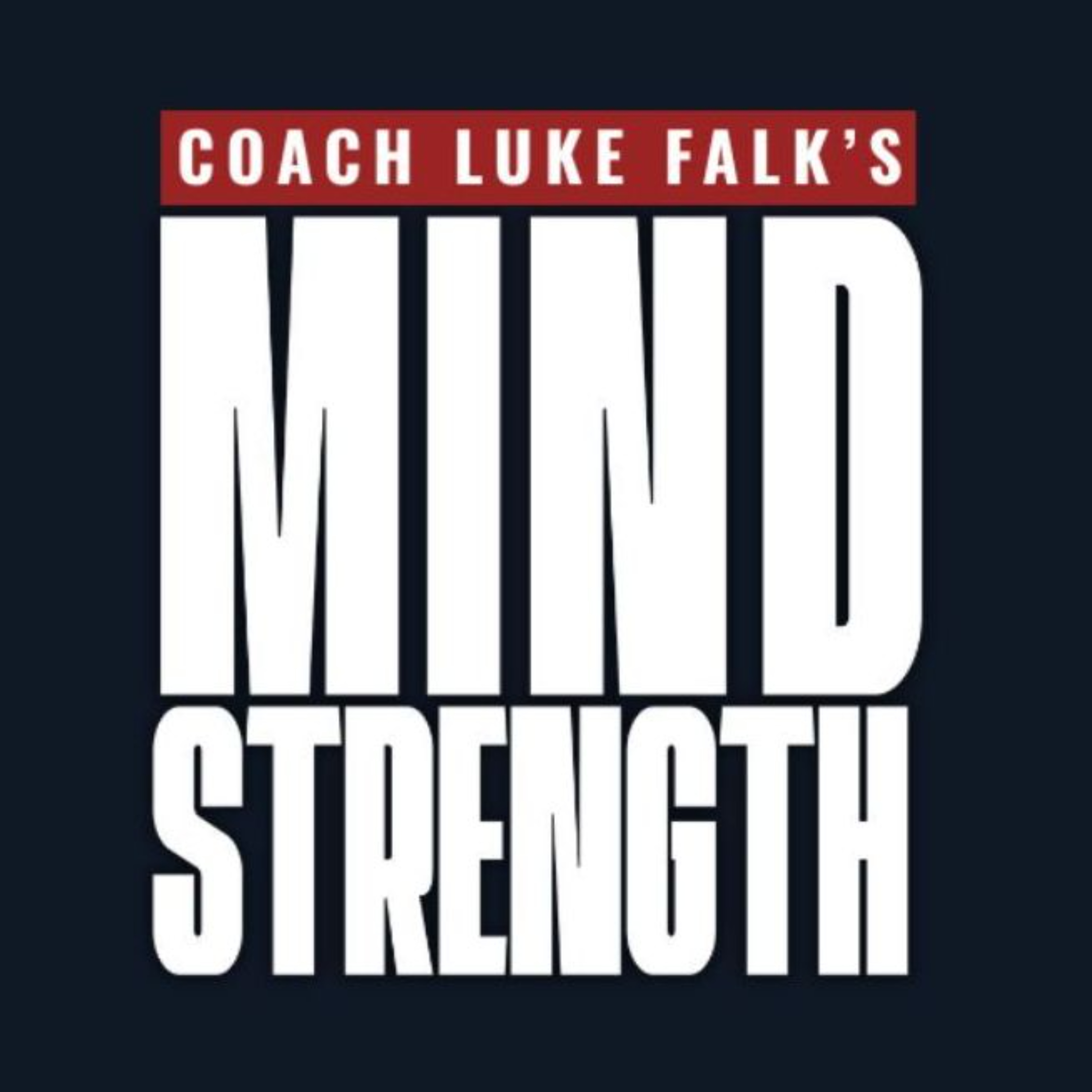 Coach Luke Falk- Mind Strength