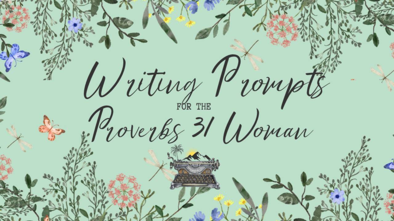 Proverbs 31 Writing Prompts