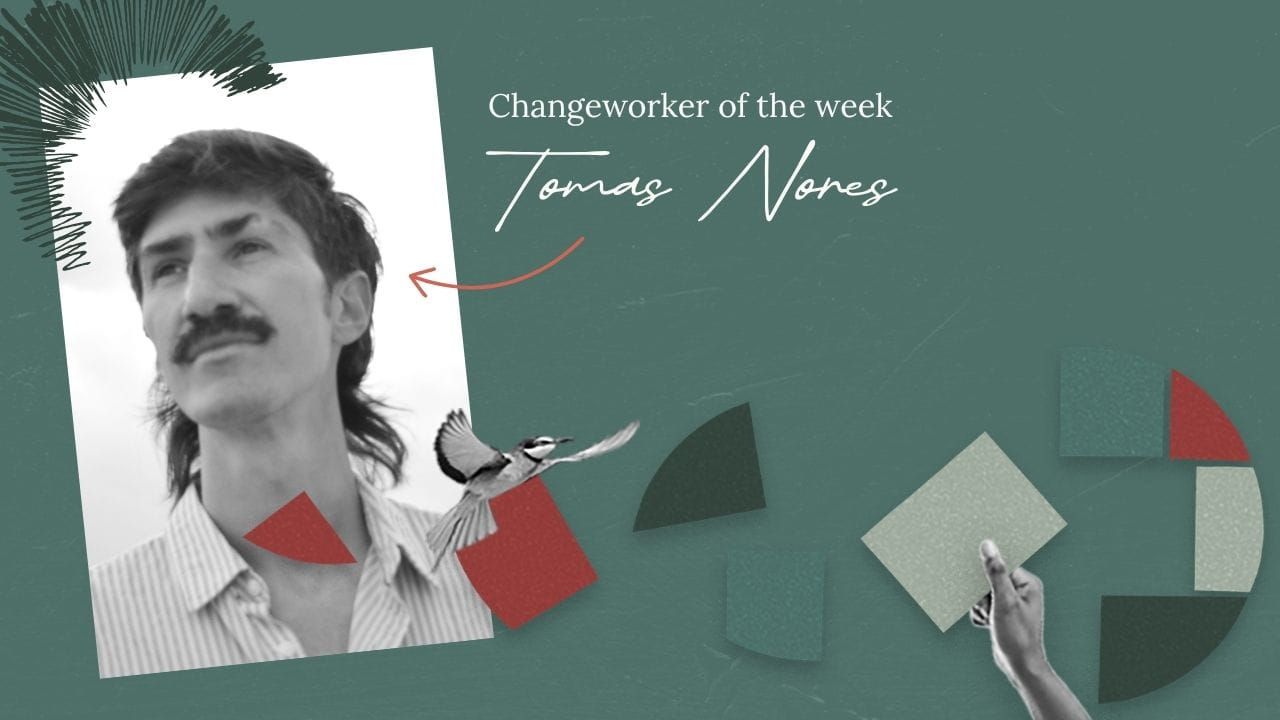 Changeworker of the week graphic with a headshot of Tomás Nores