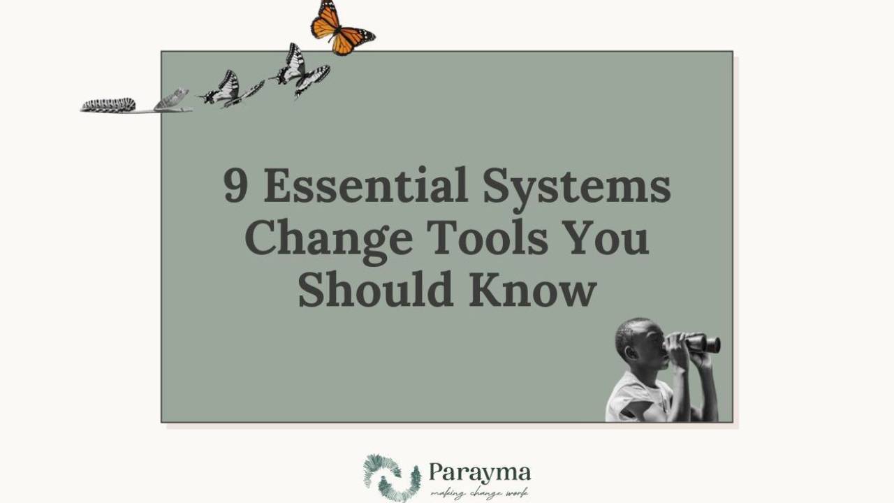 9 Essential Systems Change Tools You Should Know