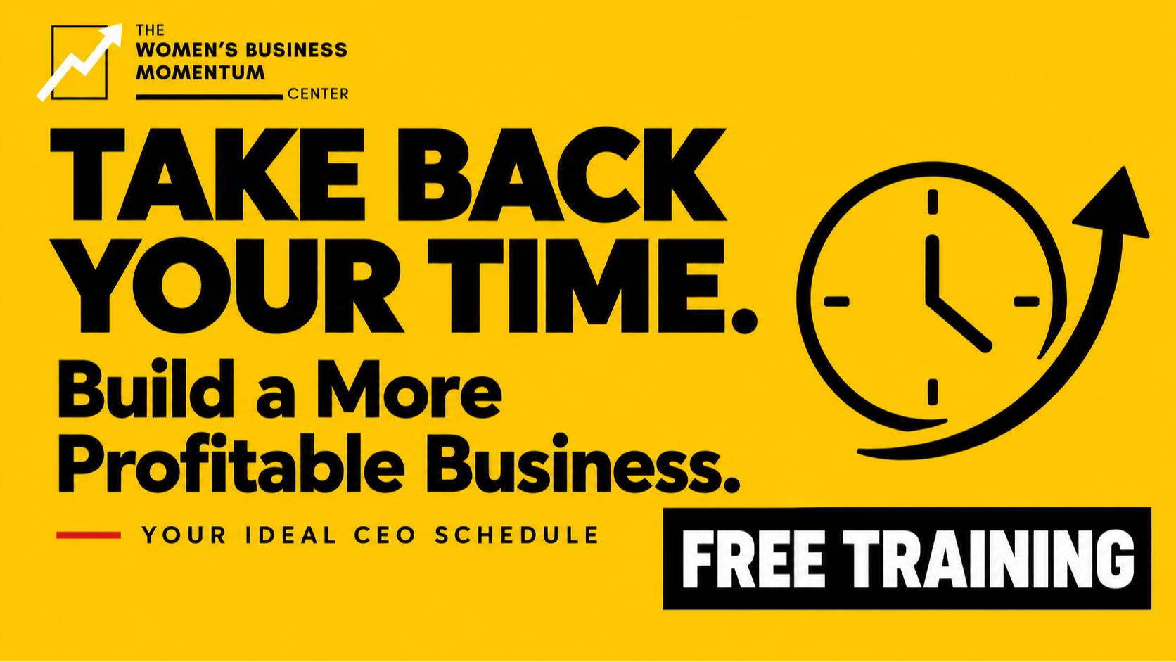 Take Back Your Time. Build a More Profitable Business. Free training for women business owners.