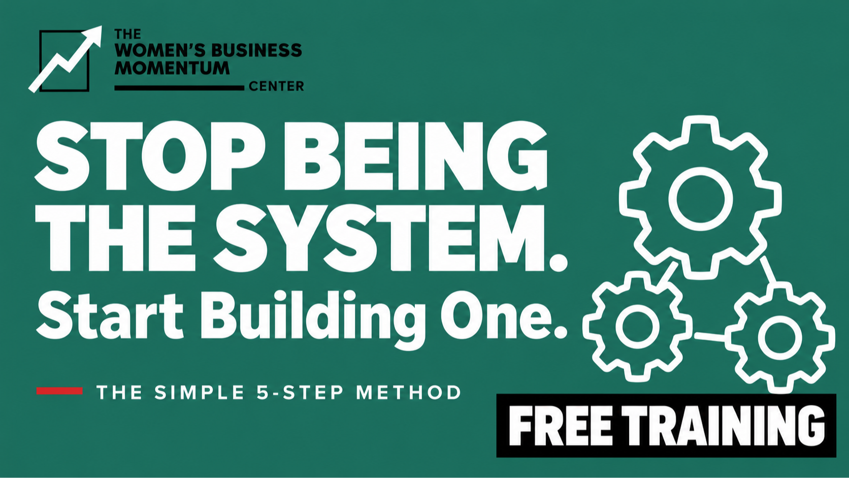 Stop Being the System. Start Building One. Free training for women business owners.
