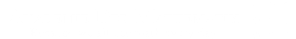 Akademie der Mathematik - Because we al use math every day