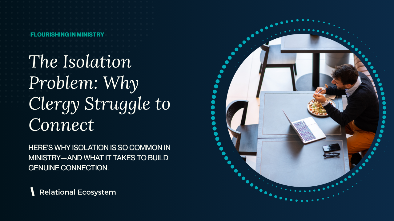 The Isolation Problem: Why Clergy Struggle to Connect