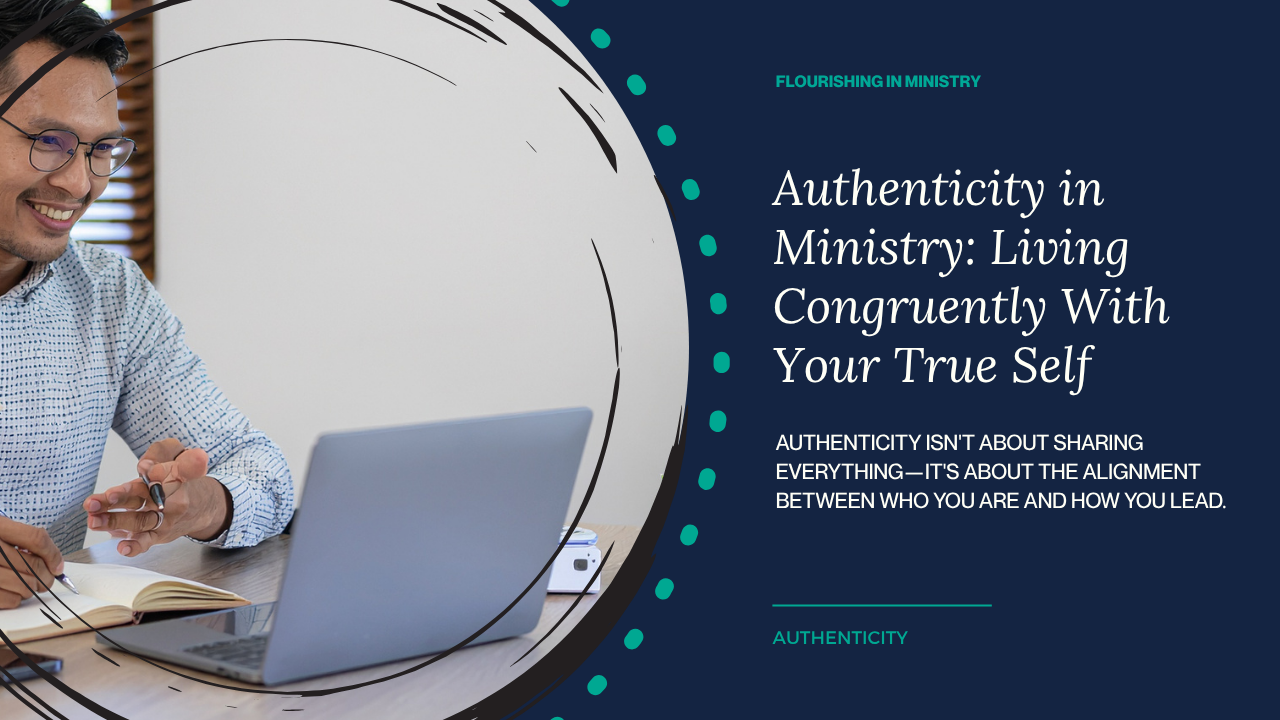 Authenticity in Ministry: Living Congruently With Your True Self