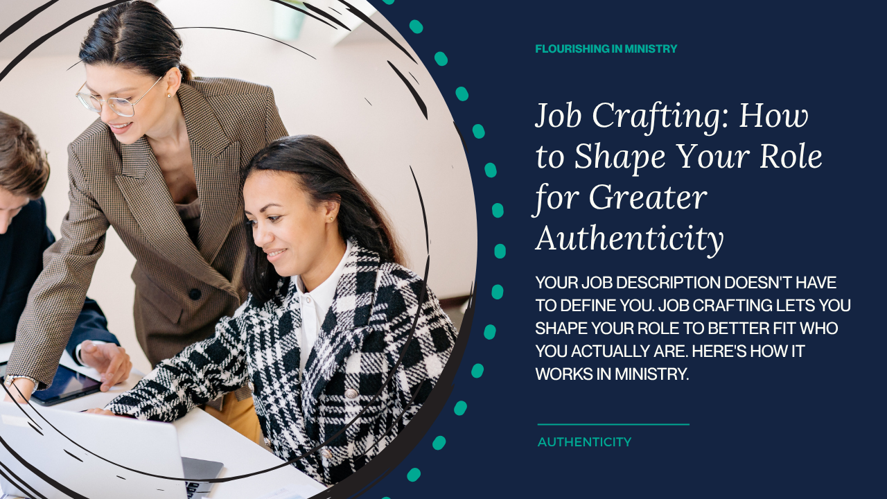 Job Crafting: How to Shape Your Role for Greater Authenticity