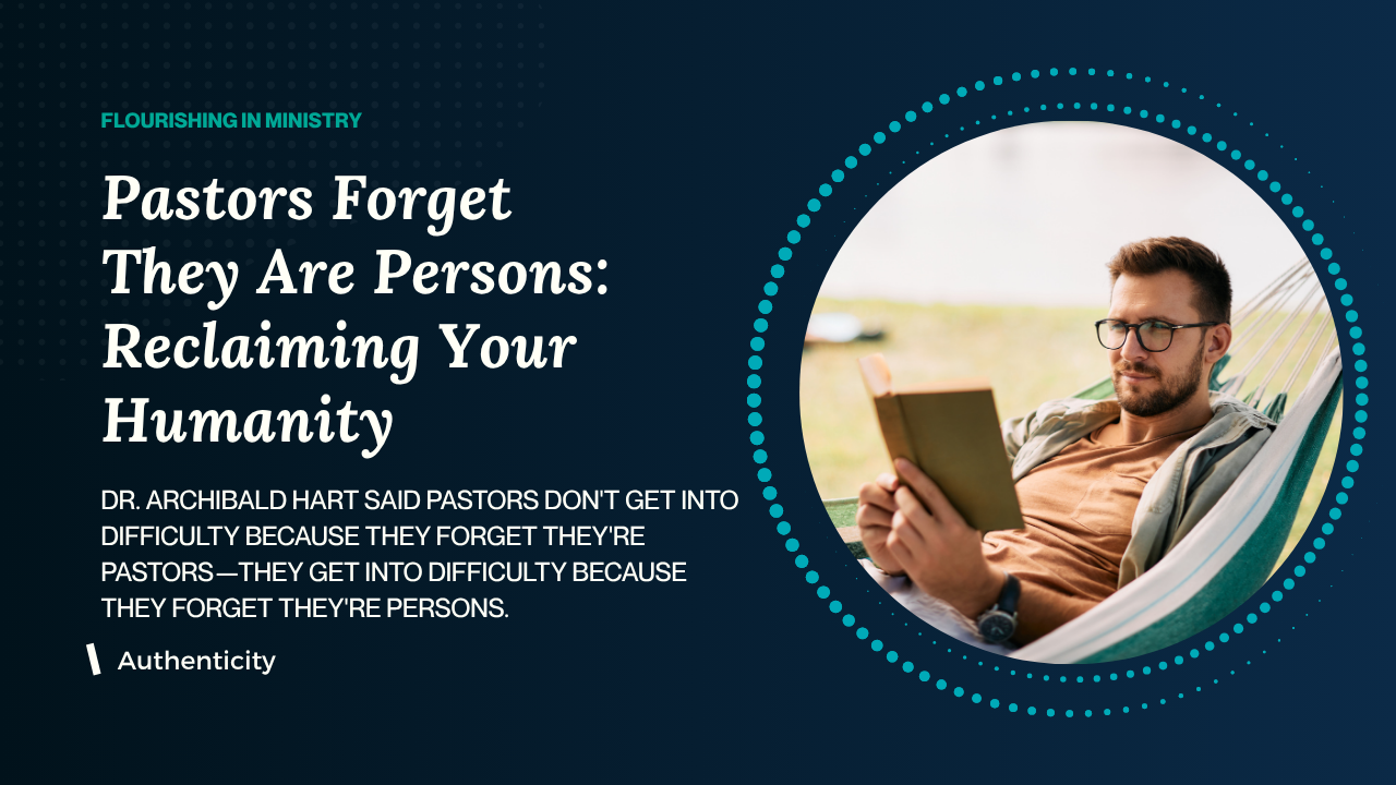Pastors Forget They Are Persons