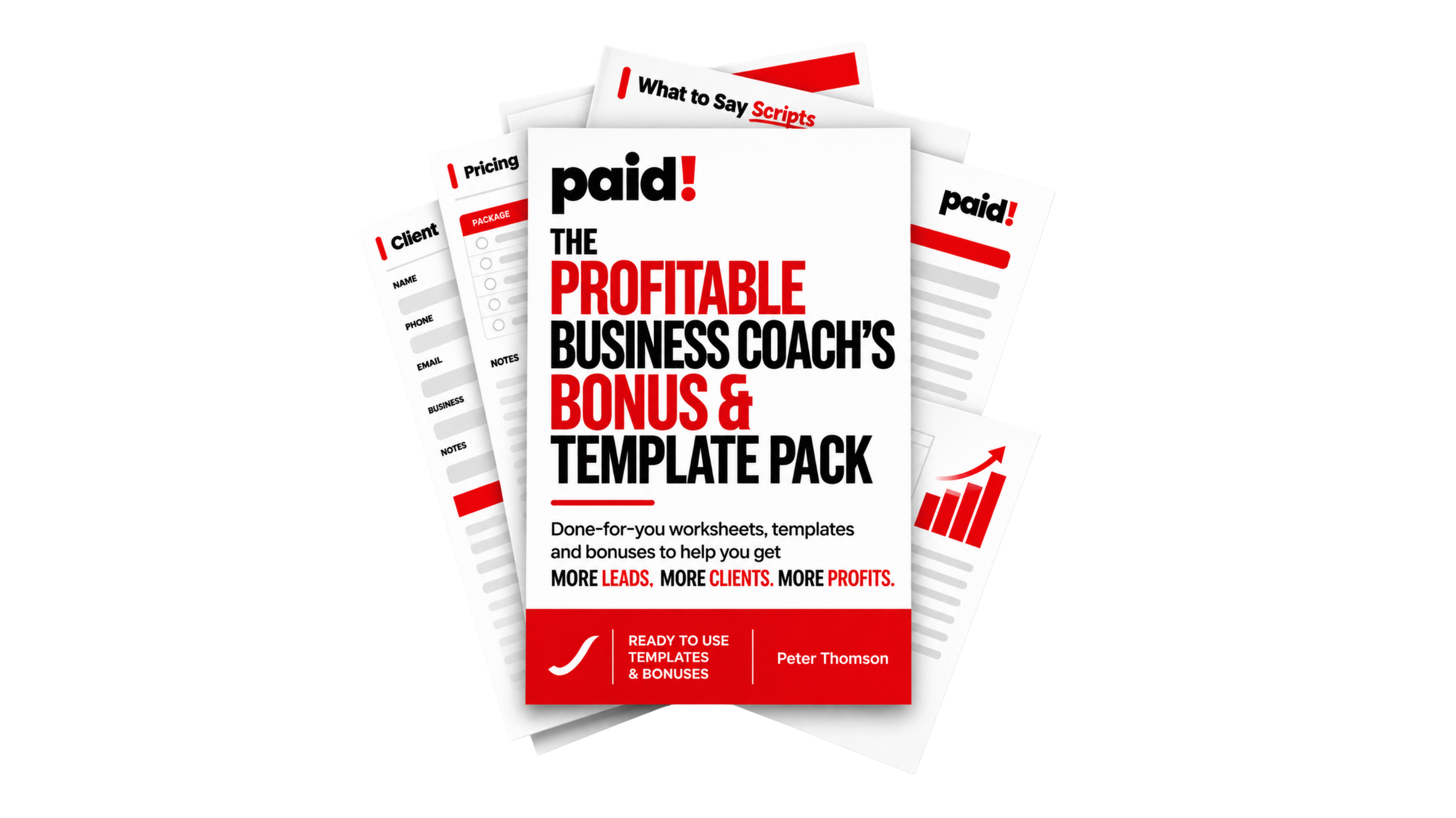 The Profitable Business Coach's Bonus and Template Pack: done-for-you worksheets, scripts and templates