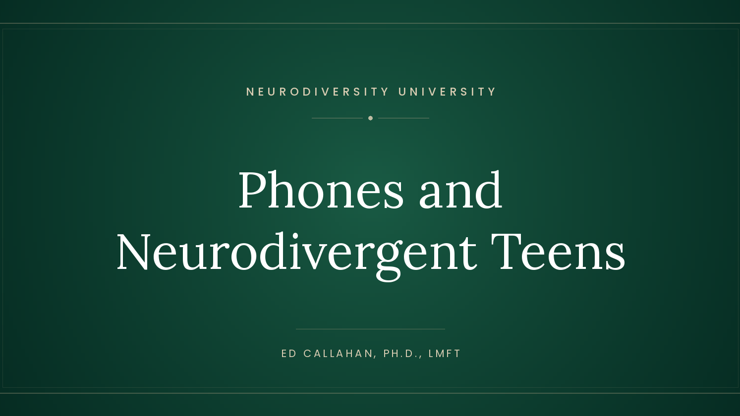 Neurodiversity University blog title card: Phones and Neurodivergent Teens